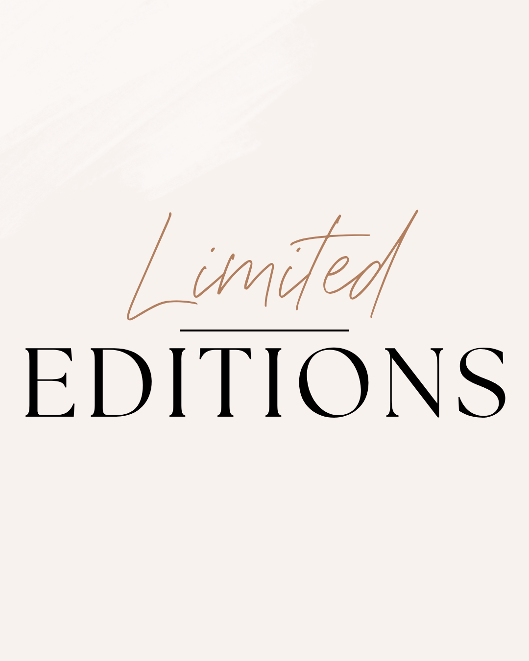 Limited Editions