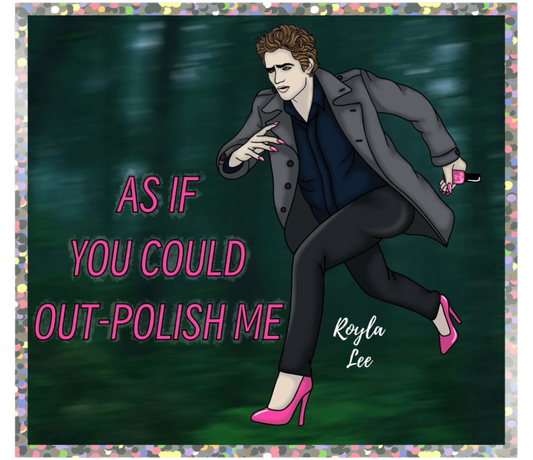 STICKER: As If You Could Out- Polish Me